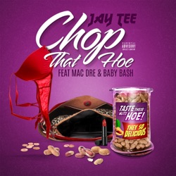 الالبوم Chop That Hoe Feat Mac Dre Baby Bash Single By Jay Tee