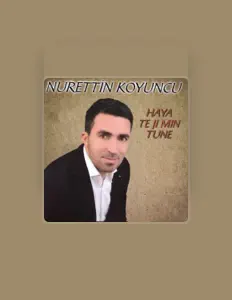 Posłuchaj wykonawcy Nurettin Koyuncu, obejrzyj teledyski, przeczytaj biografię, zobacz daty tras koncertowych i nie tylko!