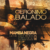 Mamba Negra: Latin Jazz Works (1991-2016) - Gerónimo Balado