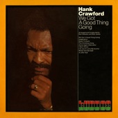 We've Got a Good Thing Going by Hank Crawford