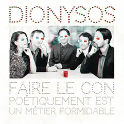 Faire le con poétiquement est un métier formidable - Dionysos