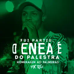 Fui Partiu o Enea É do Palestra: Homenagem ao Palmeiras - Single - MC Kekel Fui Partiu o Enea É do Palestra: Homenagem ao Palmeiras - Single - MC Kekel