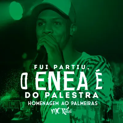 Fui Partiu o Enea É do Palestra: Homenagem ao Palmeiras - Single - MC Kekel