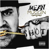Mean Muggin' - Mugg Shot