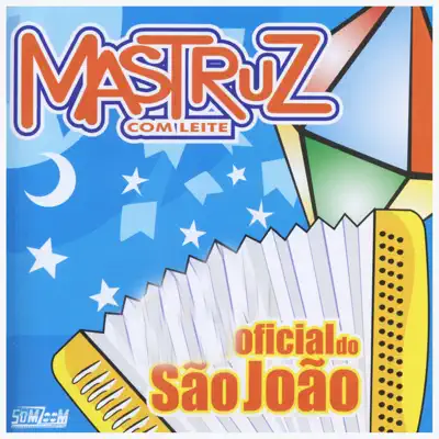 Oficial de São João - Mastruz com Leite