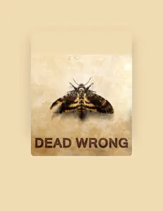 Poslechněte si interpreta Dead Wrong, sledujte hudební videa, přečtěte si životopis, podívejte se na data turné a další informace.