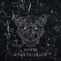 Bonde do Jaguar - Nunig