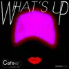 Cafe 432 - What's Up (Club Mix) [feat. Lonyo]
