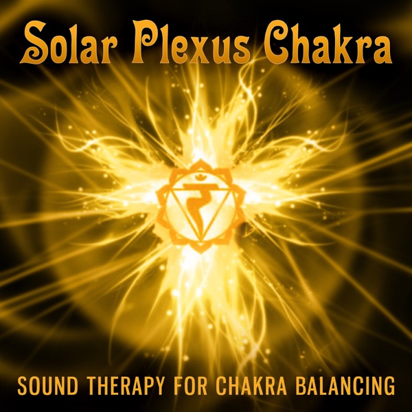 Solar Plexus Chakra: Sound Therapy for Chakra Balancing (Manipura)
