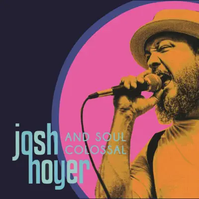 Ascolta 'Josh Hoyer & Soul Colossal' di Josh Hoyer & Soul Colossal