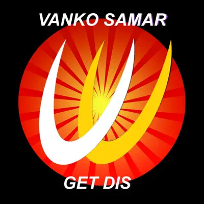 Listen to Get Dis - Single by Vanko Samar