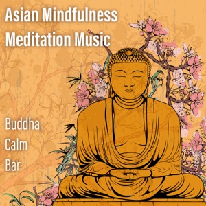 Asian Mindfulness Meditation Music: Buddha Calm Bar, Nature Sounds, Calming, Soul & Chakra Balancing, Yoga Class Session