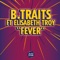 Fever (feat. Elisabeth Troy) - B.Traits lyrics