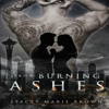 From Burning Ashes: Collector Series, Book 4 (Unabridged) - Stacey Marie Brown