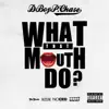 Stream & download What That Mouth Do (feat. Fashow & Glasses Malone) - Single