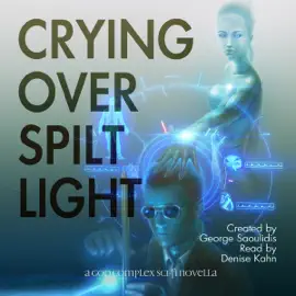 Crying over Spilt Light: A God Complex Sci-Fi Novella (Unabridged)