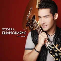 Volver a Enamorarme - Single - Carlo Gless Volver a Enamorarme - Single - Carlo Gless