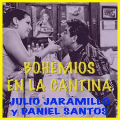 Bohemios en la Cantina - Julio Jaramillo