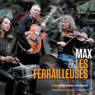 Max et les ferrailleuses (feat. Antonin-Tri Hoang & Blaise Chevallier)