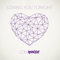 Loving You Tonight - Single - LDN NOISE