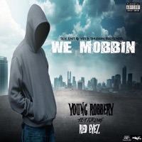 We Mobbin (feat. Redeyez) - Single - Young Robbery