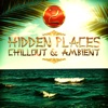 Hidden Places: Chillout & Ambient 2