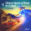 Once Upon a Time in Cuba artwork