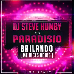 Bailando (Me Dices Adiós) [DJ Steve Humby Jump Remix] [feat. Shelby Diaz] - Single - Paradisio