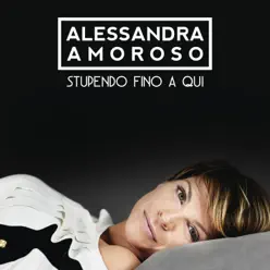 Stupendo fino a qui - Single - Alessandra Amoroso