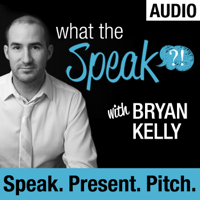 What The Speak (Audio) with Bryan Kelly podcast