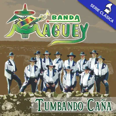 Tumbando Caña (Edición Clásica) - Banda Maguey