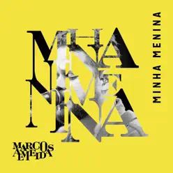 Minha Menina (Single) - Marcos Almeida Minha Menina (Single) - Marcos Almeida