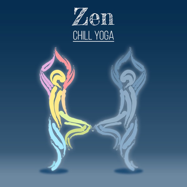 Zen: Chill Yoga - Tranquil Music and Calming Sounds of Nature to Meditate, Relax, Weight Loss, Stretch and Breathe