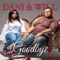 Goodbye (feat. Pdub the Producer) - Dani & Dani & Will lyrics