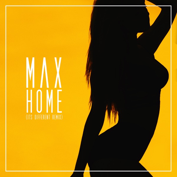 Home (it's different remix) - Single - MAX