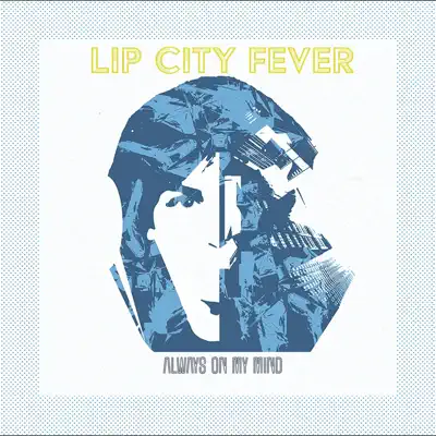 Listen to Lip City Fever - EP by Always on My Mind
