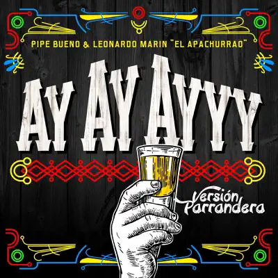 Ay Ay Ayyy (Versión Parrandera) [feat. Leonardo Marin] - Single - Pipe Bueno