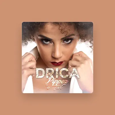Listen to Drica Pippez, watch music videos, read bio, see tour dates & more!