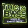 This Is Bass - Mixed By Hybrid Theory