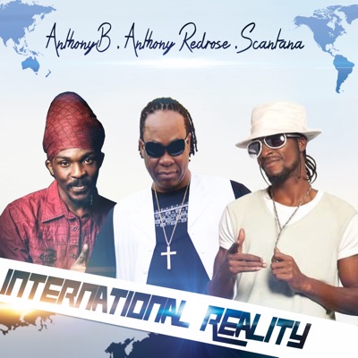 International Reality (feat. Anthony B & Scantana) - Single