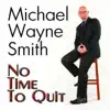 Michael Wayne Smith - He Holds Everything
