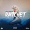 Ratchet - Cris Streetz lyrics