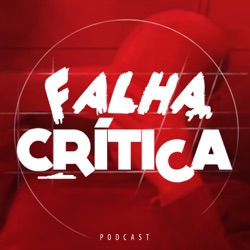 Falha Crítica 222 - Bagulhos Estranhos 2: A Missão