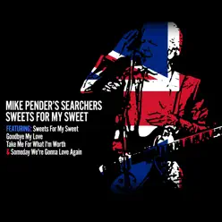 Sweets for My Sweet - Mike Pender's Searchers