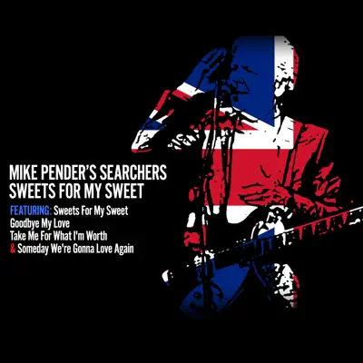 Sweets for My Sweet - Mike Pender's Searchers Sweets for My Sweet - Mike Pender's Searchers