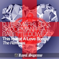 This Is Not a Love Song (feat. Babette Duwez) [The Remixes] - Single - DJ Bismark, SDG & Skoopman