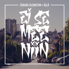 Ei Se Mee Niin (feat. Ällä) Oskari Olematon