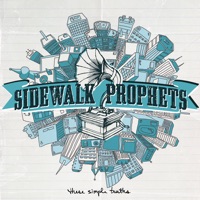 The Words I Would Say - Sidewalk Prophets