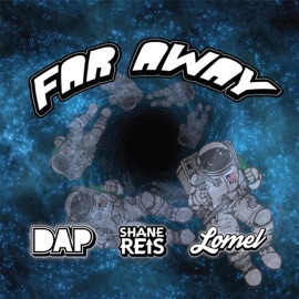 Far Away (feat. Shane Reis & Lomel) Dap