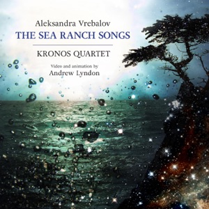 Aleksandra Vrebalov: The Sea Ranch Songs (Deluxe Edition)